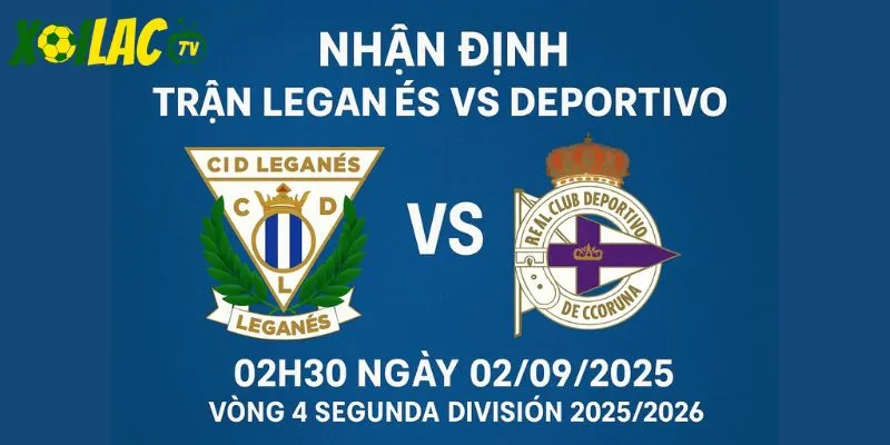 Leganes vs Deportivo lúc 02h30 ngày 02/09/2025